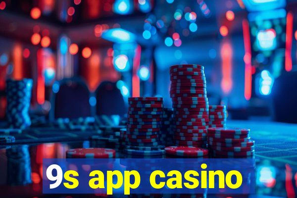 9s app casino